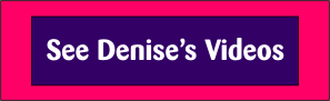 See Denise's Videos